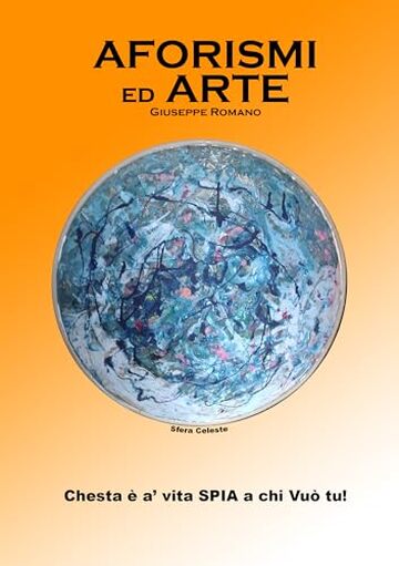 Aforismi ed Arte: Percorso esistenziale di &ldquo;OGNUNO&rdquo; a 360&deg;