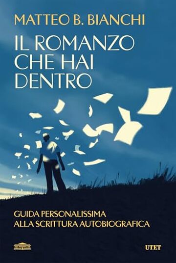 Il romanzo che hai dentro: Guida personalissima alla scrittura autobiografica