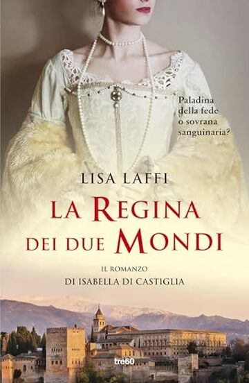 La regina dei due mondi. Il romanzo d'Isabella di Castiglia