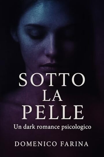 Sotto la Pelle: Un dark romance psicologico sul confine tra amore e ossessione