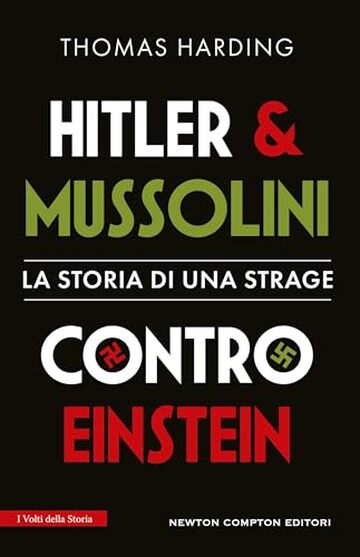 Hitler e Mussolini contro Einstein. La storia di una strage