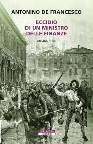 Eccidio di un ministro delle finanze. Milano 1814