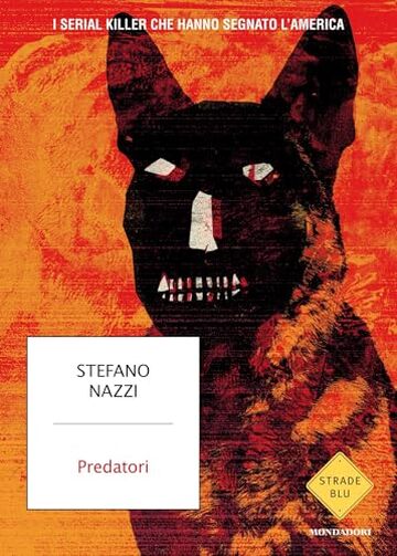Predatori: I serial killer che hanno segnato l'America