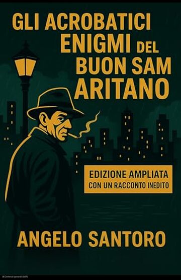 GLI ACROBATICI ENIGMI DEL BUON SAM ARITANO: Edizione rinnovata e ampliata