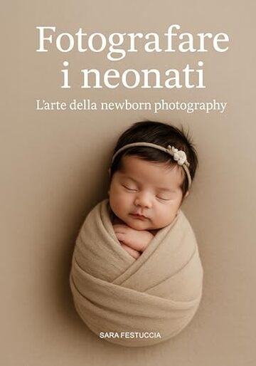 Fotografare i neonati: L&rsquo;arte della newborn photography
