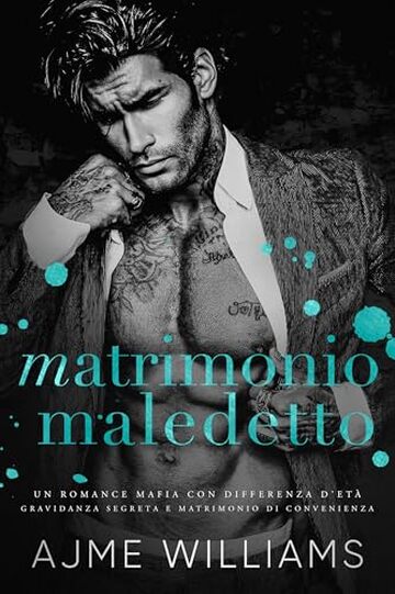 Matrimonio Maledetto: Un romance mafia con differenza d&rsquo;et&agrave;, gravidanza segreta e matrimonio di convenienza (Italian Edition: Mafia Lords of Sin)