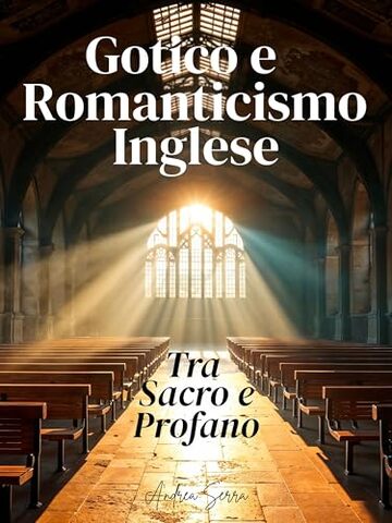 Gotico e Romanticismo Inglese: Tra Sacro e Profano