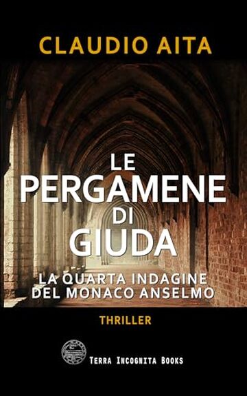 Le pergamene di Giuda: La quarta indagine del monaco Anselmo (Le indagini del monaco Anselmo)