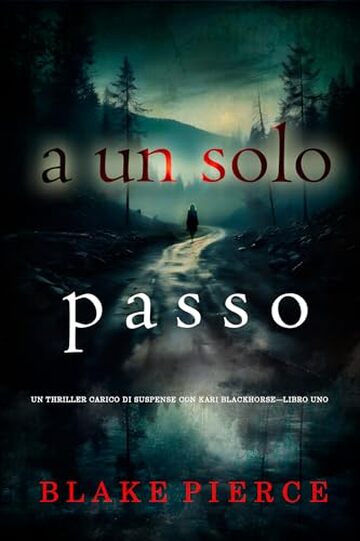 A un solo passo (Un thriller carico di suspense con Kari Blackhorse&mdash;Libro uno)