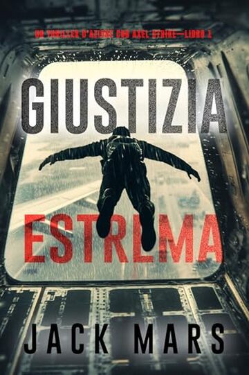 Giustizia estrema (Un thriller d'azione con Axel Strike&mdash;Libro 1)