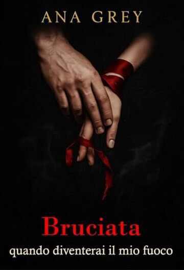 Bruciata &ndash; quando diventerai il mio fuoco