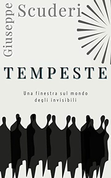 Tempeste: Una finestra sul mondo degli invisibili - Racconti di Emarginazione, Disabilit&agrave; e Lotta all'Omofobia