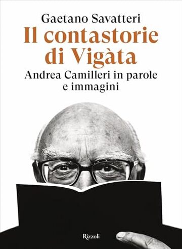 Il contastorie di Vig&agrave;ta: Andrea Camilleri in parole e immagini