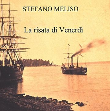 La risata di Venerd&igrave;: Breve saggio su due opere distanti nel tempo: Robinson Crusoe e Venerd&igrave; o il limbo del Pacifico