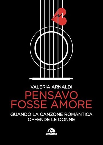 Pensavo fosse amore: Quando la canzone romantica offende le donne