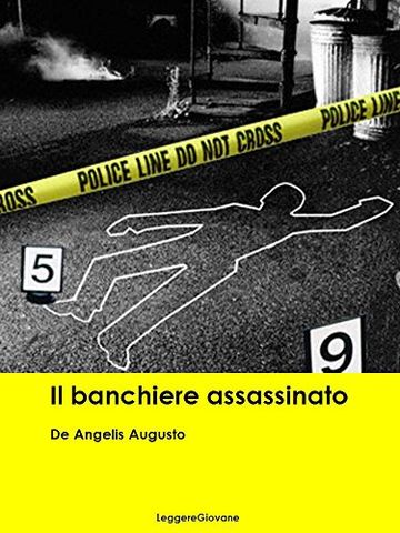 De Angelis Augusto. Il banchiere assassinato (Leggere Giovane Gialli)