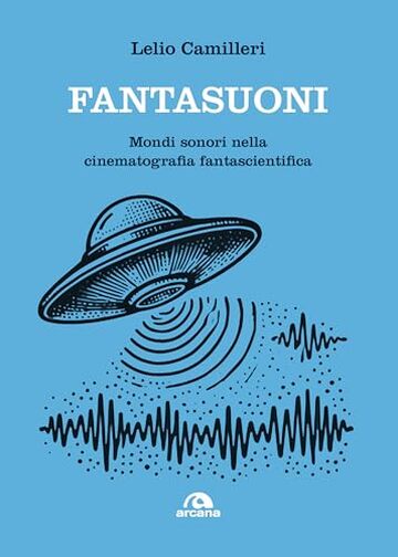 Fantasuoni: Mondi sonori nella cinematografia fantascientifica