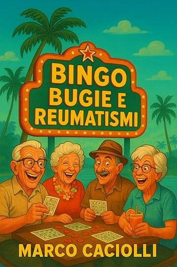 Bingo, Bugie e Reumatismi (Pensionati all'arrembaggio Vol. 2)