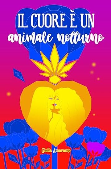 Il cuore &egrave; un animale notturno: Mistero e passione in una storia d'amore fra ragazze