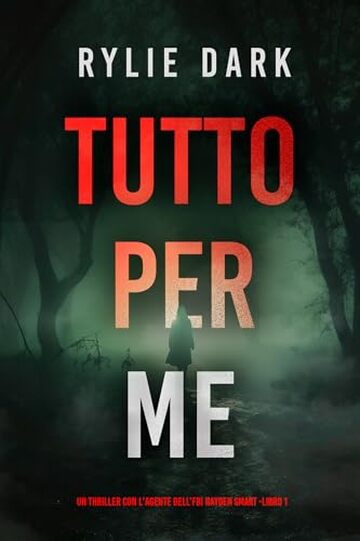 Tutto Per Me (Un thriller con l'Agente dell'FBI Hayden Smart - Libro 1)