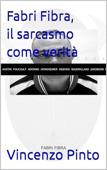 Fabri Fibra, il sarcasmo come verit&agrave; (Filosofia in rima Vol. 3)