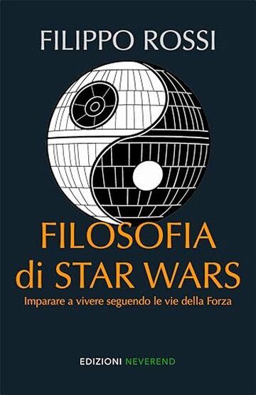 Filosofia di Star Wars: Imparare a vivere seguendo le vie della Forza