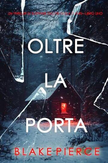 Oltre la porta (Un thriller di suspense dell'FBI di Isla Rivers&mdash;Libro uno) (Un thriller carico di suspense con l'agente dell'FBI Isla Rivers Vol. 1)