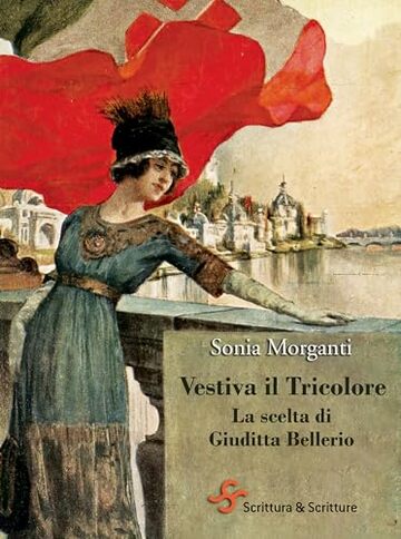 Vestiva il Tricolore: La scelta di Giuditta Bellerio