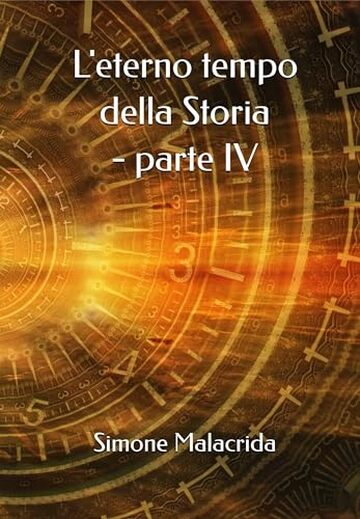 L'eterno tempo della Storia - parte IV