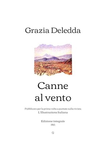 Canne al vento: Pubblicato per la prima volta a puntate sulla rivista L&rsquo;Illustrazione Italiana | Edizione integrale (1913)