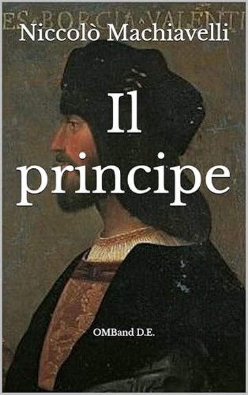 Il principe: (con un saggio critico di Francesco De Sanctis)