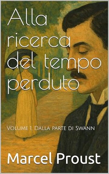 Alla ricerca del tempo perduto: Volume 1, Dalla parte di Swann