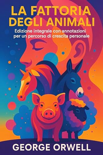 La fattoria degli animali: Edizione integrale con annotazioni per un percorso di crescita personale