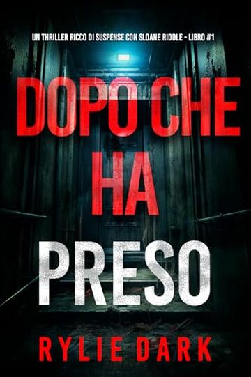 Dopo Che Ha Preso (Un thriller ricco di suspense con Sloane Riddle - Libro 1)