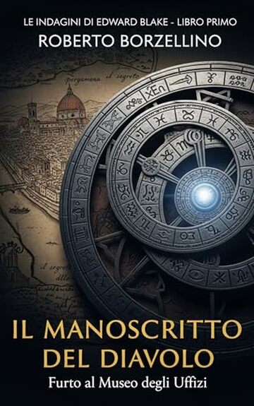Il Manoscritto del Diavolo: Furto al Museo degli Uffizi (Le indagini di Edward Blake &ndash; Libro 1)