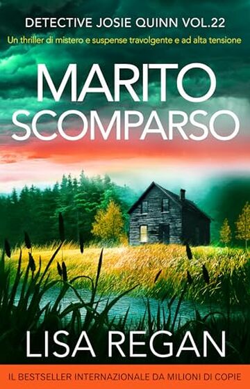Marito scomparso: Un thriller di mistero e suspense travolgente e ad alta tensione (Detective Josie Quinn Vol. 22)