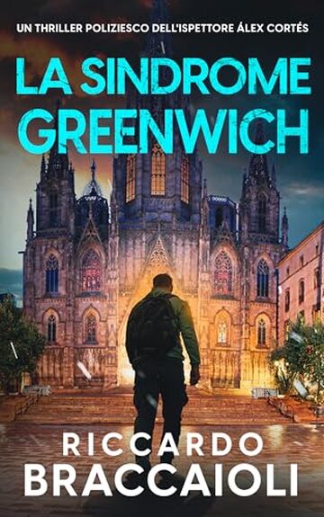 La Sindrome Greenwich: Un thriller poliziesco dell'ispettore &Aacute;lex Cort&eacute;s (Ispettore &Aacute;lex Cort&eacute;s, romanzo poliziesco, crimine e mistero Vol. 13)