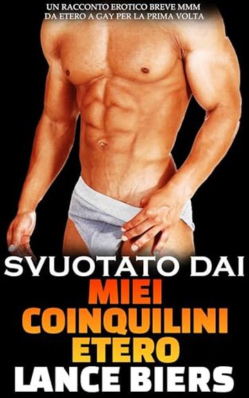 Svuotato Dai Miei Coinquilini Etero: Un Racconto Erotico Breve MMM Da Etero A Gay Per La Prima Volta