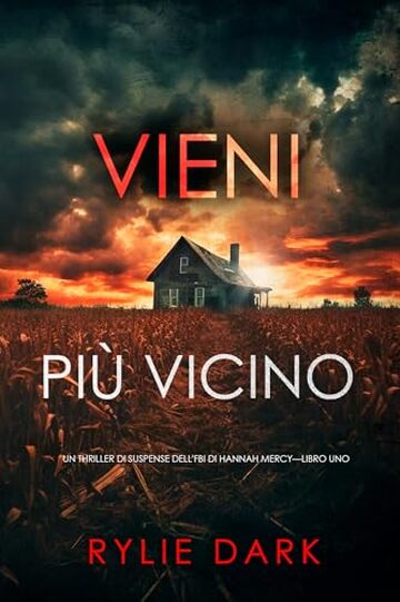 Vieni pi&ugrave; vicino (Un thriller di suspense dell'FBI di Hannah Mercy&mdash;Libro uno)