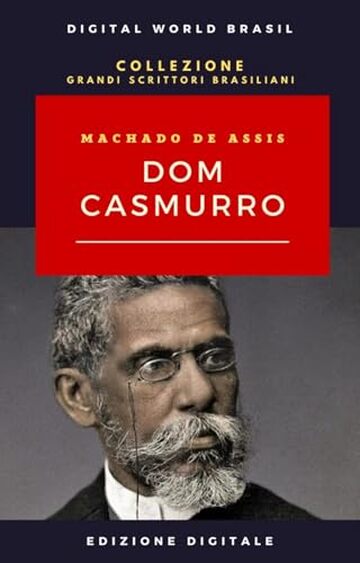 Dom Casmurro: Edizione digitale (COLLEZIONE GRANDI SCRITTORI BRASILIANI)