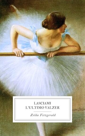 Lasciami l&rsquo;Ultimo Valzer: Una storia di arte, desiderio e rinascita nell&rsquo;et&agrave; del jazz
