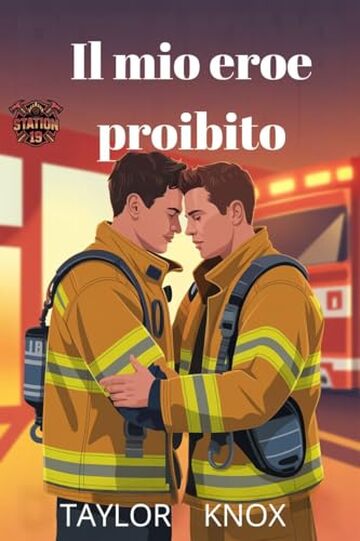 Il mio eroe proibito: Un romance MM tra pompieri (Stazione 19 Vol. 1)