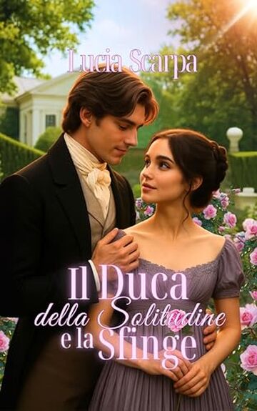 Il Duca della solitudine e la Sfinge (Regency: Noble Pursuits Vol. 7)