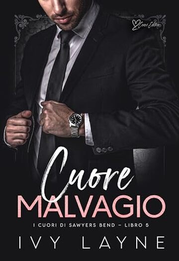 Cuore malvagio: Una storia d'amore miliardaria (I cuori di Sawyers Bend Vol. 5)