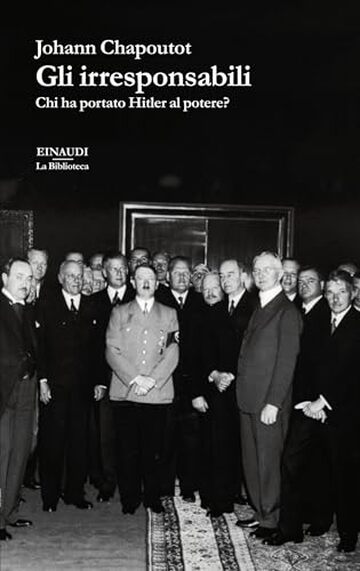 Gli irresponsabili: Chi ha portato Hitler al potere?