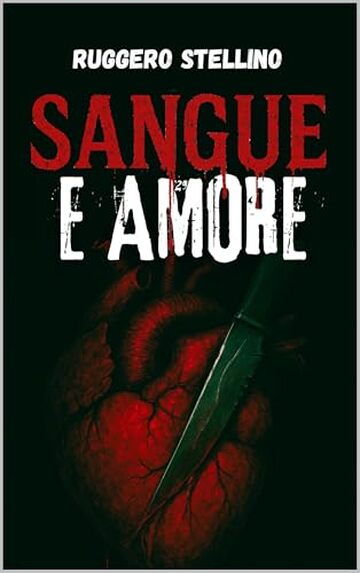 SANGUE E AMORE: Un Thriller psicologico tra passione e follia, un gioco mortale di seduzione e omicidi.