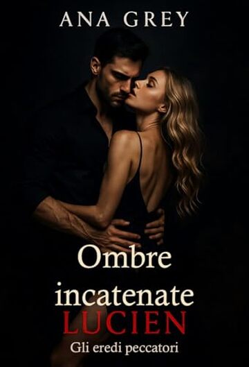 Ombre incatenate &ndash; Lucien (Gli eredi peccatori Vol. 3)