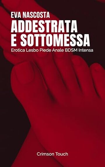 Addestrata e sottomessa: Erotica lesbo piede anale BDSM intensa (Avvocate che godono Vol. 3)
