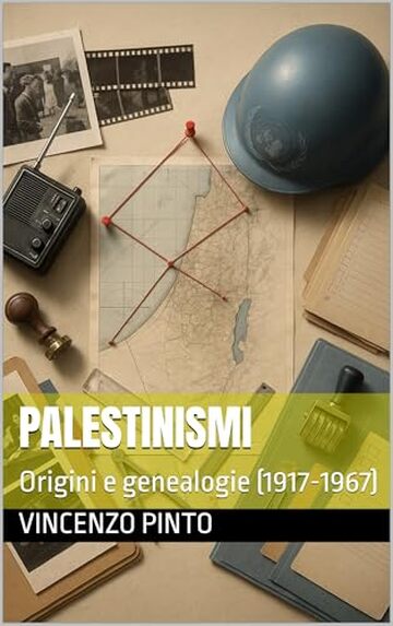 Palestinismi: Origini e genealogie (1917-1967)