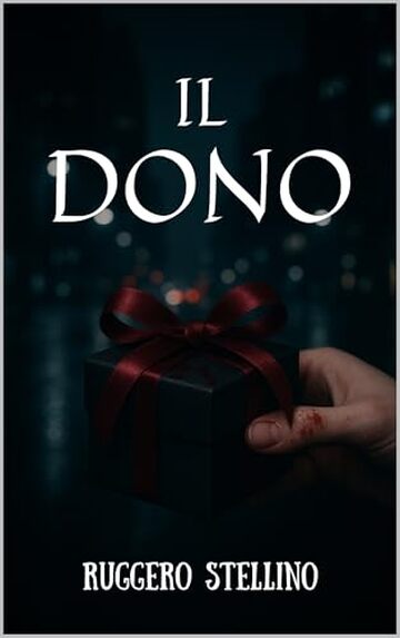 IL DONO: Quando il passato torna a uccidere (Thriller psicologico)